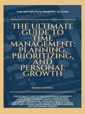 cover image of The Ultimate Guide to Time Management Planning Prioritizing and Personal Growth